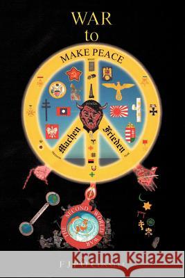 War to Make Peace: Machen Frieden O'Connell, F. J. P. 9781452010496 Authorhouse - książka