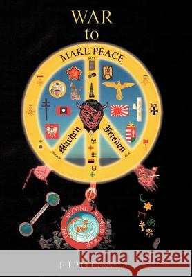 War To Make Peace: Machen Frieden F J P O'Connell 9781452010502 AuthorHouse - książka