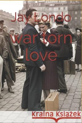War Torn Love Jay M. Londo Kai Wilson-Viola 9781477670682 Createspace - książka