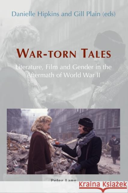 War-Torn Tales: Literature, Film and Gender in the Aftermath of World War II Hipkins, Danielle 9783039105526 Verlag Peter Lang - książka