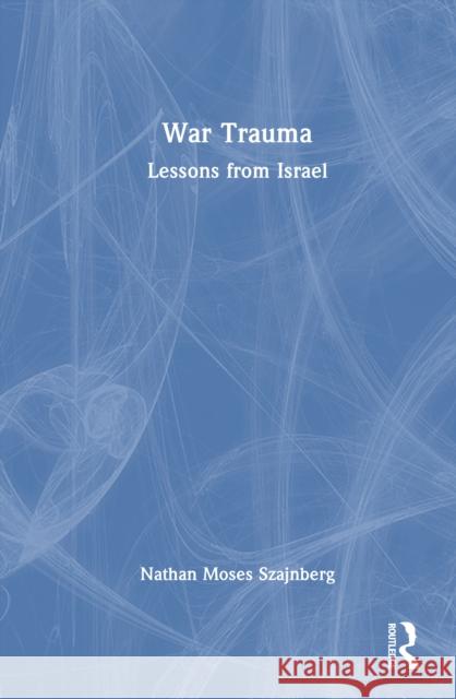 War Trauma: Lessons from Israel Nathan Moses Szajnberg 9781041023159 Routledge - książka