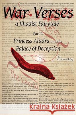 War Verses: a Jihadist Fairytale: Part 2: Princess Aludra and the Palace of Deception Being, A. Human 9781535040129 Createspace Independent Publishing Platform - książka