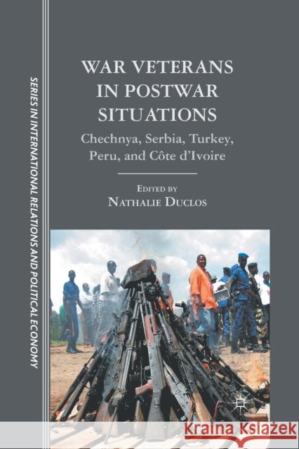 War Veterans in Postwar Situations: Chechnya, Serbia, Turkey, Peru, and Côte d'Ivoire Duclos, N. 9781349344178 Palgrave MacMillan - książka