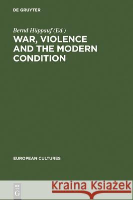 War, Violence and the Modern Condition  9783110147025 Walter de Gruyter & Co - książka