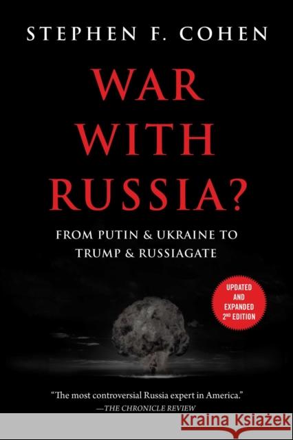 War With Russia?: From Putin & Ukraine to Trump & Russiagate Stephen F. Cohen 9781510755468 Hot Books - książka