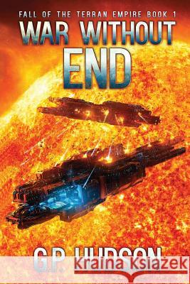 War Without End G. P. Hudson 9781973952039 Createspace Independent Publishing Platform - książka