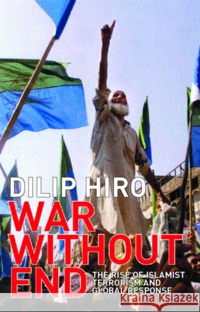 War Without End: The Rise of Islamist Terrorism and Global Response Hiro, Dilip 9780415288026 Routledge - książka