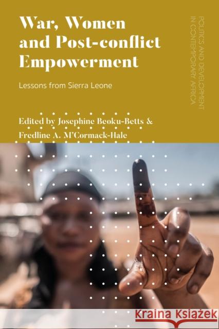 War, Women and Post-Conflict Empowerment: Lessons from Sierra Leone Beoku-Betts, Josephine 9781786996930 Zed Books Ltd - książka