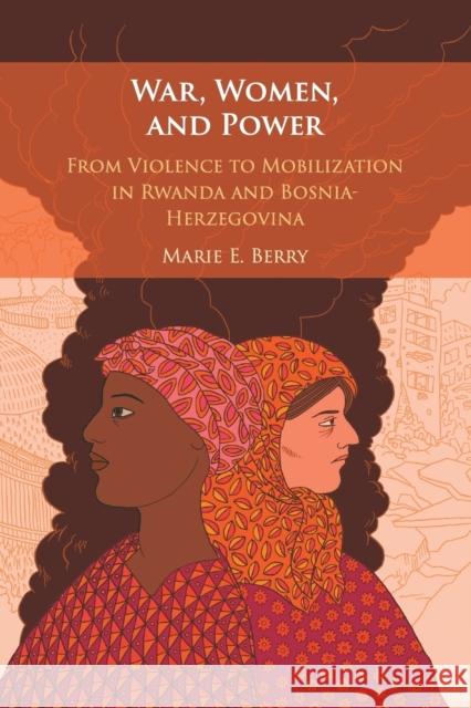 War, Women, and Power: From Violence to Mobilization in Rwanda and Bosnia-Herzegovina Berry, Marie E. 9781108401517 Cambridge University Press - książka