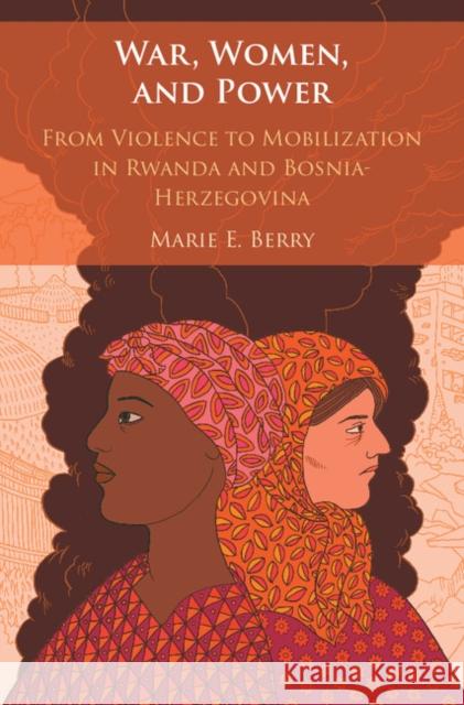 War, Women, and Power: From Violence to Mobilization in Rwanda and Bosnia-Herzegovina Berry, Marie E. 9781108416184 Cambridge University Press - książka