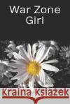 War Zone Girl Louise Barrios   9798376238875 Independently Published
