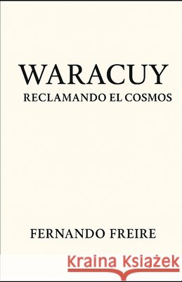 Waracuy: Reclamando el Cosmos Freire Forga, Fernando 9798297782075 Independently Published - książka