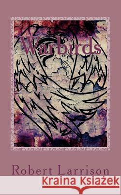 Warbirds Robert Larrison 9781468033434 Createspace - książka