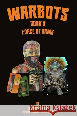 Warbots: Book 8 Force of Arms Timothy Imholt G. Harry Stine 9781951810016 Imholt Press - książka