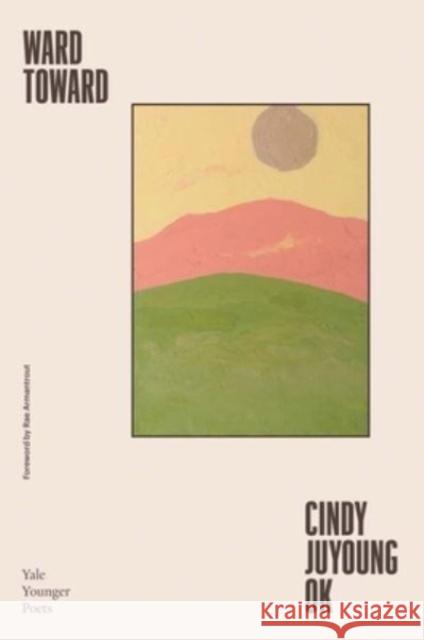 Ward Toward Cindy Juyoung Ok 9780300273922  - książka