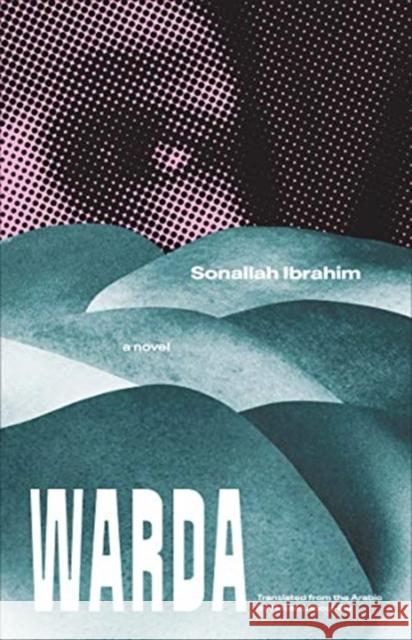 Warda Sonallah Ibrahim Hosam Aboul-Ela 9780300228656 Yale University Press - książka