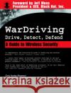 WarDriving: Drive, Detect, Defend: A Guide to Wireless Security Chris Hurley (Senior Penetration Tester, Washington, DC, USA) 9781931836036 Syngress Media,U.S.