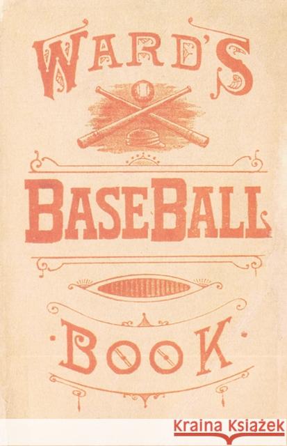 Ward's Baseball Book: How to Become a Player John Montogmery Ward Mark Alvarez 9780910137539 Society for American Baseball Research - książka