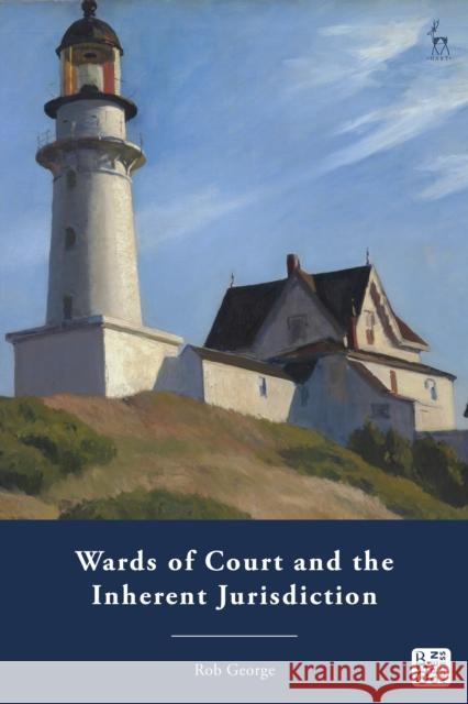 Wards of Court and the Inherent Jurisdiction Rob George 9781509972142 Bloomsbury Publishing PLC - książka