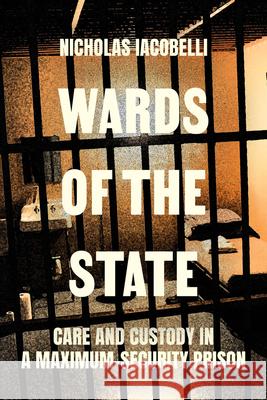 Wards of the State Nick, M.D., Ph.D Iacobelli 9780520304451 University of California Press - książka