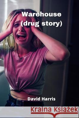 Warehouse (drug story) David Harris   9789541215562 David Harris - książka