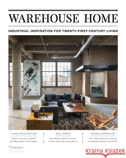 Warehouse Home: Industrial Inspiration for Twenty-First-Century Living Sophie Bush 9780500296998 Thames & Hudson Ltd - książka