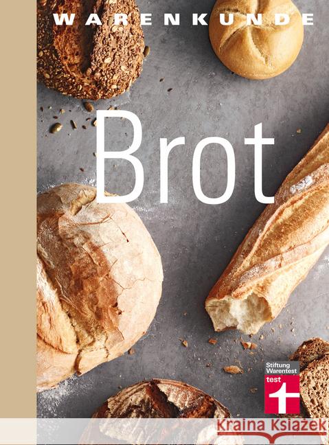 Warenkunde Brot : Gutem Brot auf der Spur Geißler, Lutz 9783868514391 Stiftung Warentest - książka