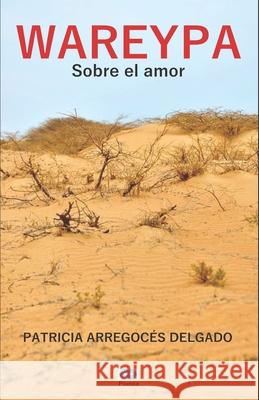 Wareypa: Sobre el Amor Patricia Arregocés Delgado 9798688208061 Independently Published - książka