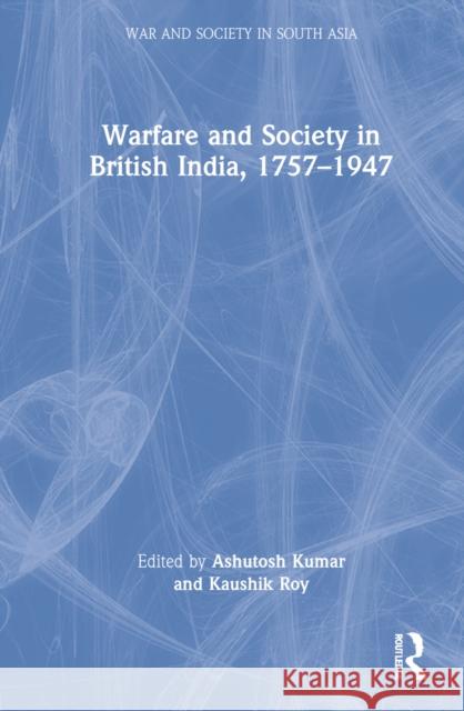 Warfare and Society in British India, 1757-1947  9781032365961 Taylor & Francis Ltd - książka