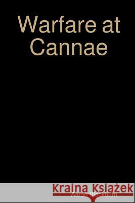 Warfare at Cannae Aaron Blackburn 9781365460326 Lulu.com - książka