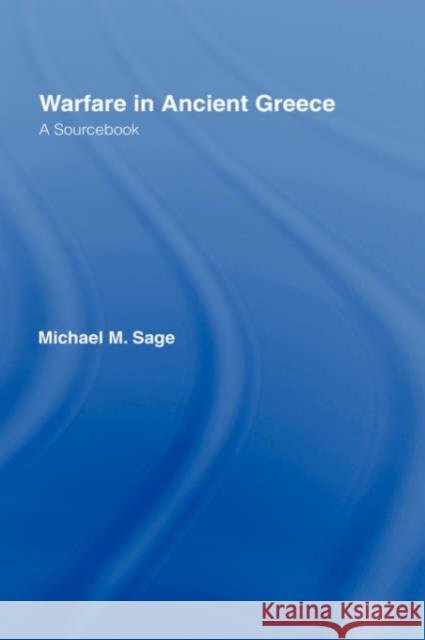 Warfare in Ancient Greece: A Sourcebook Sage, Michael 9780415143547 Routledge - książka