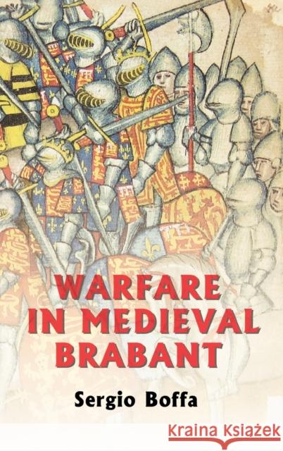 Warfare in Medieval Brabant, 1356-1406 Sergio Boffa 9781843830610 Boydell Press - książka
