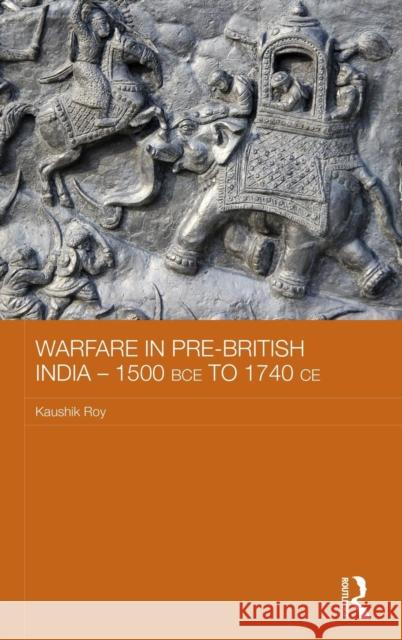 Warfare in Pre-British India - 1500bce to 1740ce Roy, Kaushik 9780415529792 Routledge - książka