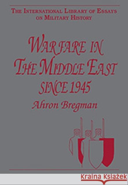 Warfare in the Middle East Since 1945 Bregman, Ahron 9780754624790 Ashgate Publishing Limited - książka