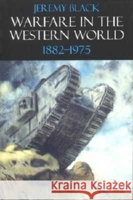 Warfare in the Western World, 1882-1975 Jeremy Black 9780253215093 Indiana University Press - książka