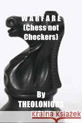 Warfare PG Version: (Chess not Checkers) Theolonious Monk 9781542362443 Createspace Independent Publishing Platform - książka