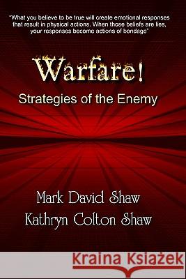 Warfare!: Strategies of the Enemy Mark David Shaw Kathryn Colto 9780980186536 Collegium Books - książka