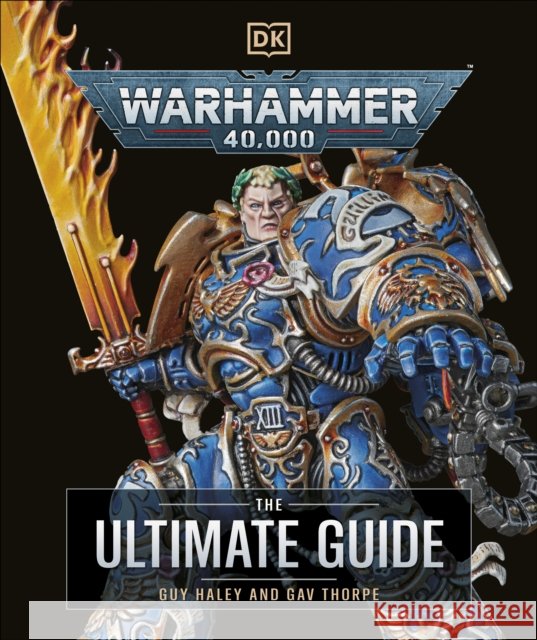 Warhammer 40,000 The Ultimate Guide Guy Haley 9780241661314 Dorling Kindersley Ltd - książka