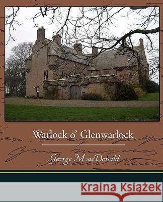 Warlock o' Glenwarlock MacDonald, George 9781438520285 Book Jungle - książka