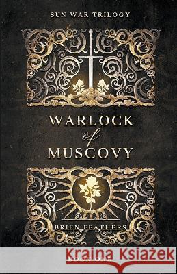 Warlock of Muscovy Brien Feathers   9789919900113 Brien Feathers - książka