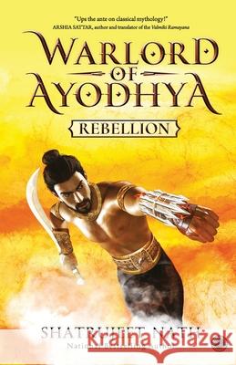 Warlord of Ayodhya: Rebellion Shatrujeet Nath 9789391019792 Jaico Publishing House - książka