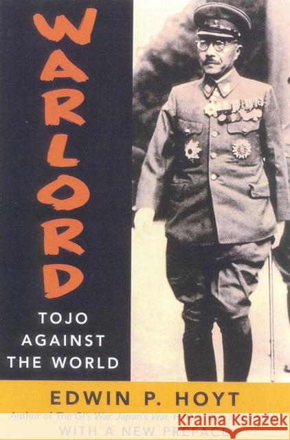 Warlord: Tojo Against the World Edwin Palmer Hoyt 9780815411710 Cooper Square Publishers - książka