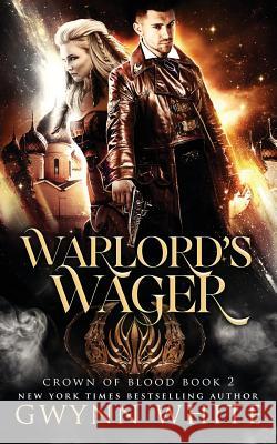 Warlord's Wager: A Steampunk Fantasy In The Crown Of Blood Series: Book Two White, Gwynn 9781517787127 Createspace Independent Publishing Platform - książka