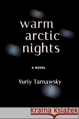Warm Arctic Nights Yuriy Tawnawsky 9781884097836 Jef Books/Depth Charge Publishing - książka