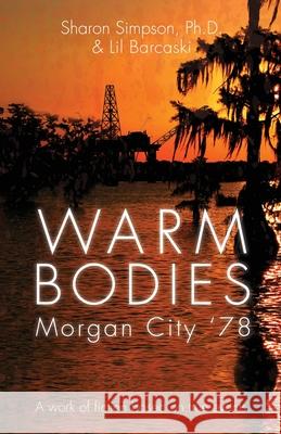 Warm Bodies - Morgan City '78 Sharon Simpson Lil Barcaski 9781733692939 Sharon Simpson - książka