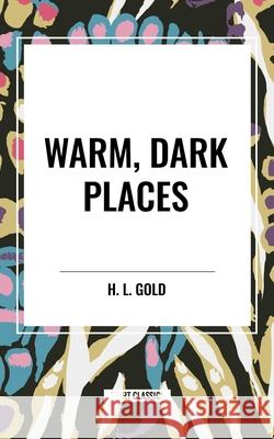 Warm, Dark Places H L Gold 9798880924622 Start Classics - książka