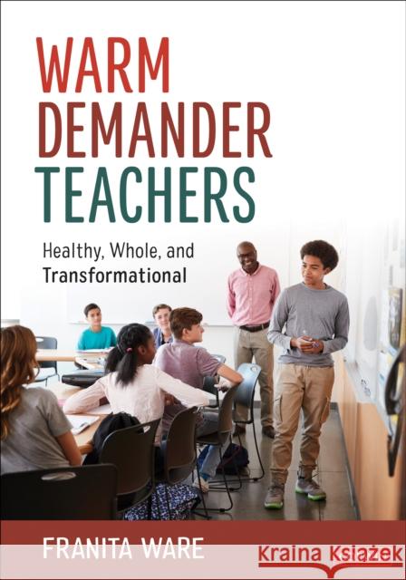 Warm Demander Teachers: Healthy, Whole, and Transformational Franita Ware 9781071928387 Corwin Publishers - książka