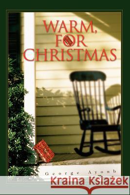 Warm, for Christmas George Ayoub 9780595327768 iUniverse - książka