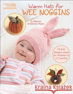 Warm Hats for Wee Noggins Glenna Anderso 9781609002152 Leisure Arts - książka