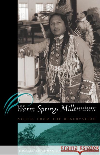 Warm Springs Millennium: Voices from the Reservation Baughman, Michael 9780292708860 University of Texas Press - książka